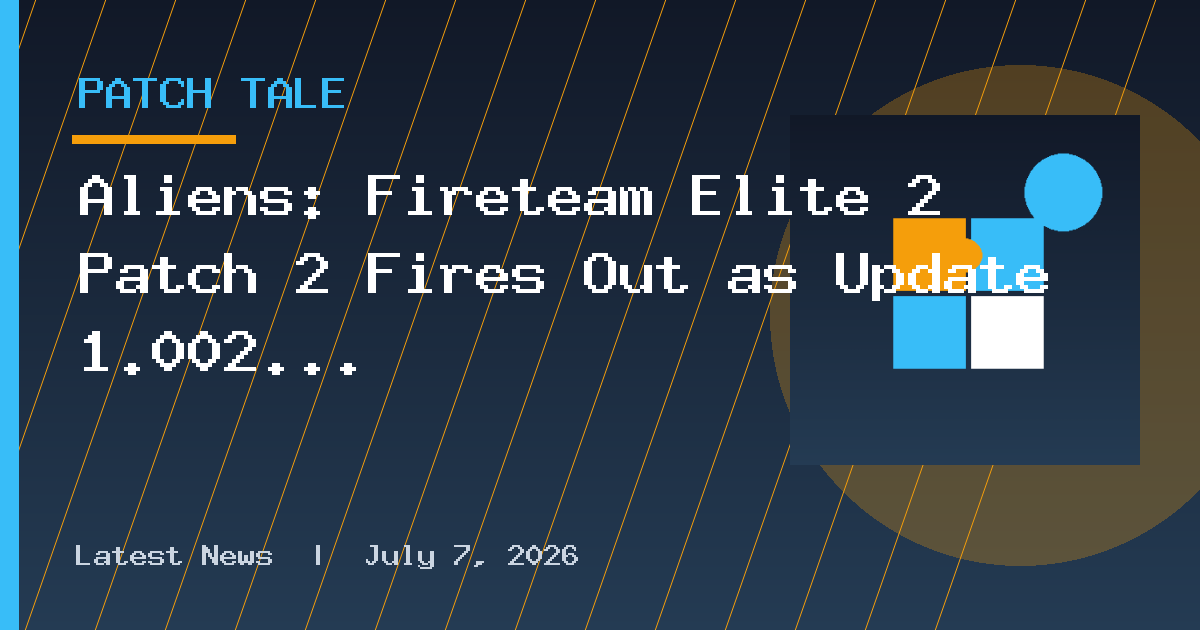 Aliens: Fireteam Elite 2 Patch 2 Fires Out as Update 1.002 on September 17