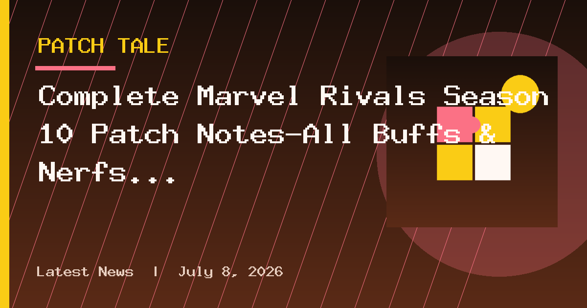 Complete Marvel Rivals Season 10 Patch Notes—All Buffs & Nerfs