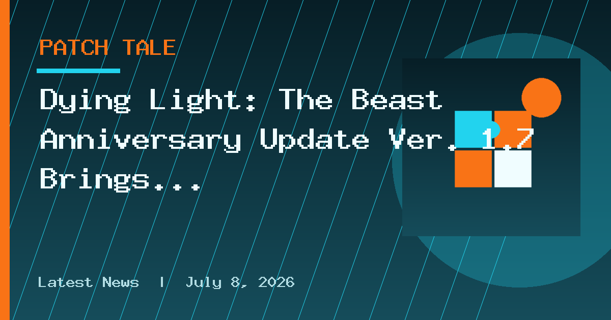 Dying Light: The Beast Anniversary Update Ver. 1.7 Brings New Event via Patch
