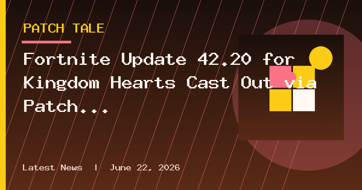 Fortnite Update 42.20 for Kingdom Hearts Cast Out via Patch 1.000.232