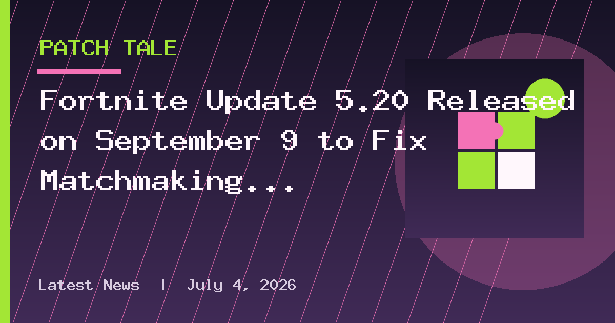 Fortnite Update 5.20 Released on September 9 to Fix Matchmaking Errors