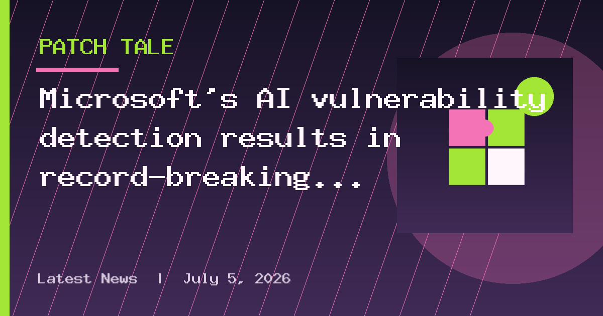 Microsoft's AI vulnerability detection results in record-breaking Patch Tuesday
