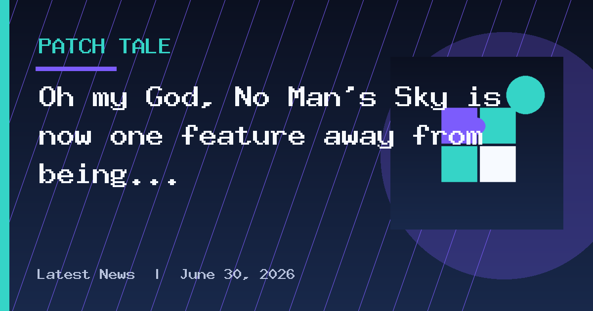 Oh my God, No Man’s Sky is now one feature away from being