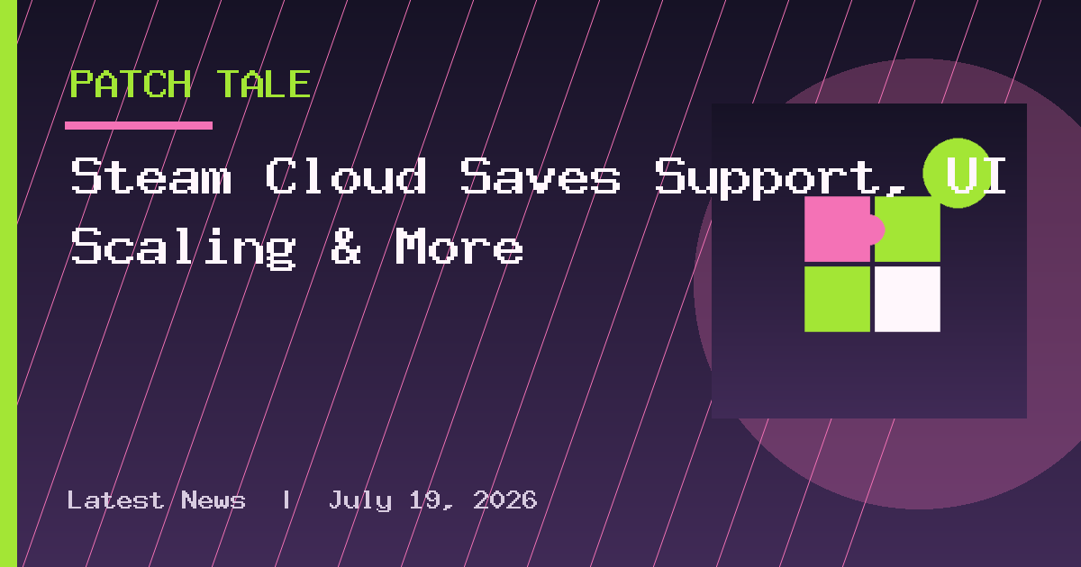 Steam Cloud Saves Support, UI Scaling & More