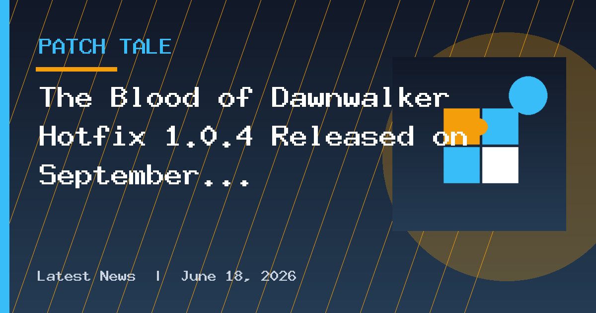 The Blood of Dawnwalker Hotfix 1.0.4 Released on September 9 for Update 1.005