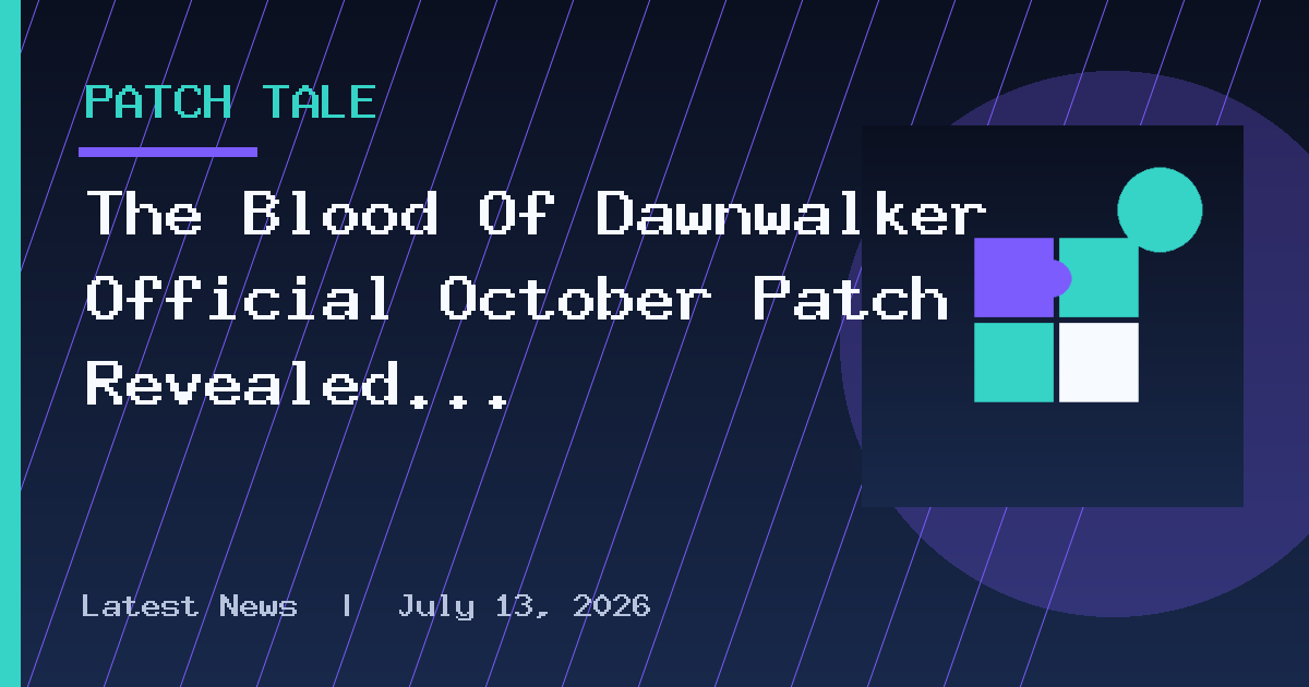 The Blood Of Dawnwalker Official October Patch Revealed