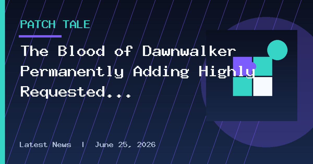 The Blood of Dawnwalker Permanently Adding Highly Requested Content Next Month