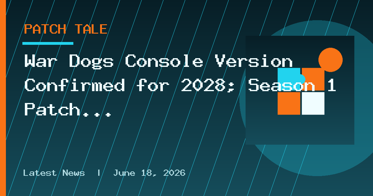 War Dogs Console Version Confirmed for 2028; Season 1 Patch Notes Released