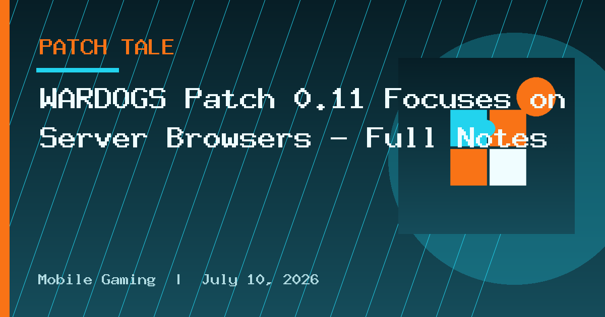 WARDOGS Patch 0.11 Focuses on Server Browsers — Full Notes