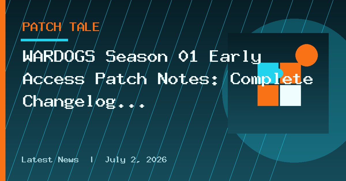 WARDOGS Season 01 Early Access Patch Notes: Complete Changelog