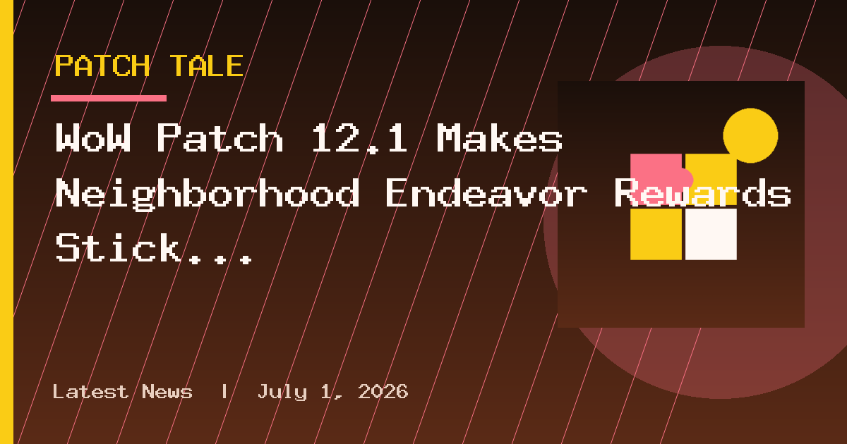 WoW Patch 12.1 Makes Neighborhood Endeavor Rewards Stick